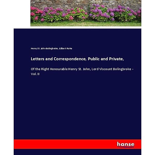 Letters and Correspondence, Public and Private,, Henry St. John Bolingbroke, Gilbert Parke