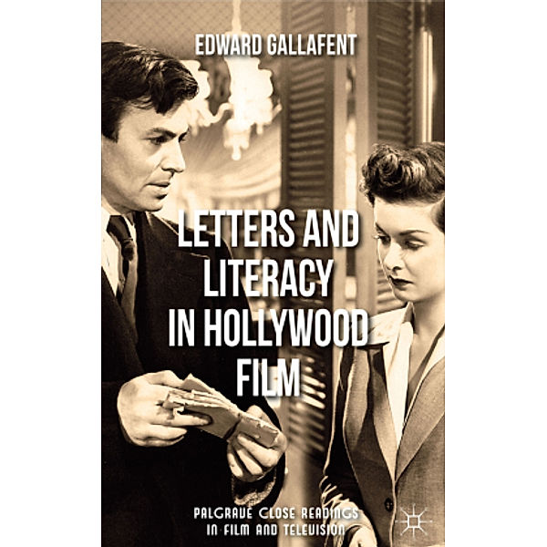 Letters and Literacy in Hollywood Film, E. Gallafent