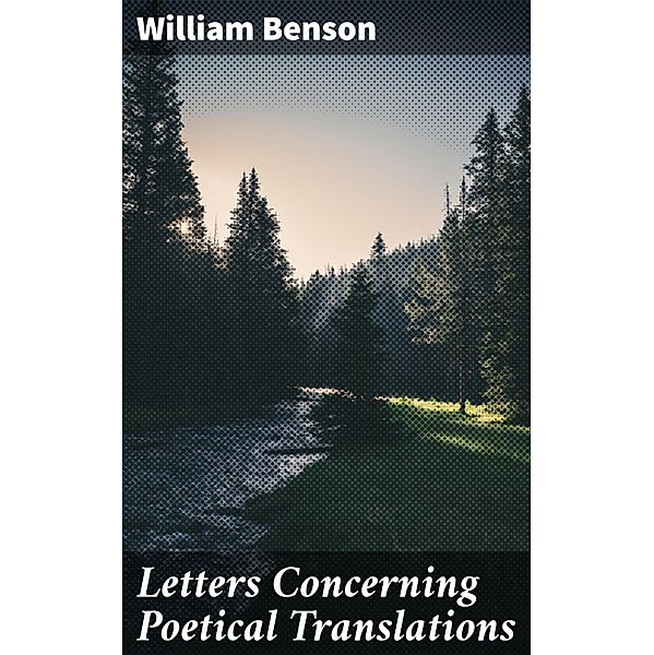 Letters Concerning Poetical Translations, William Benson