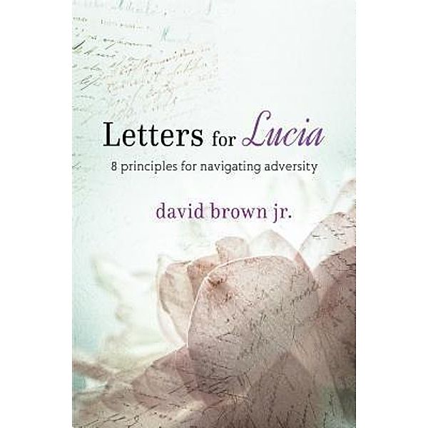 Letters for Lucia / David Brown Jr. Enterprises, LLC, David Brown Jr.