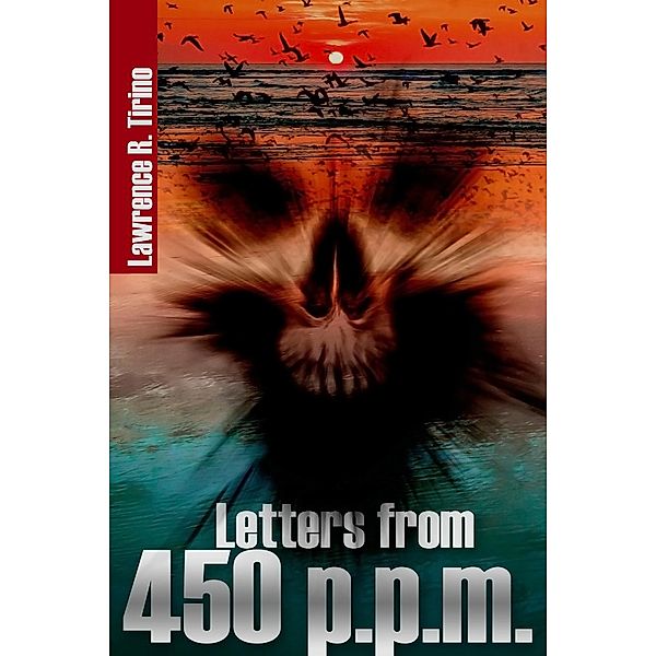 Letters from 450 p.p.m., Lawrence Tirino