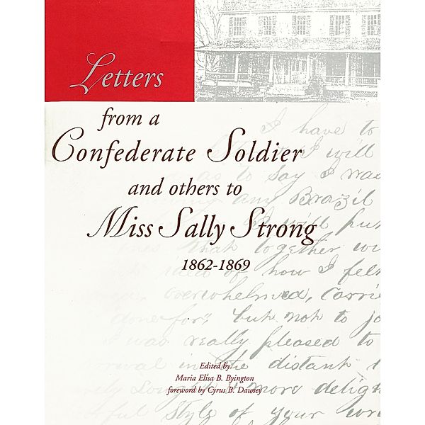 Letters from a Confederate Soldier and others to Miss Sally Strong, 1862-1869, Maria Elisa B. Byington