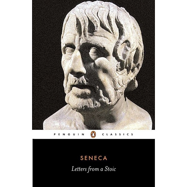 Letters from a Stoic: Epistulae Morales AD Lucilium, der Jüngere Seneca