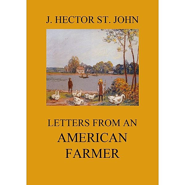 Letters from an American farmer, J. Hector St. John, Jean de Crèvecoeur