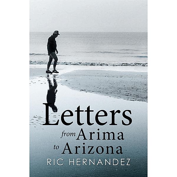 Letters from Arima to Arizona, Ric Hernandez