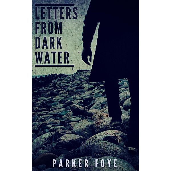 Letters From Dark Water (Love Has Claws, #3) / Love Has Claws, Parker Foye