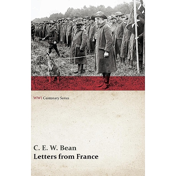 Letters from France (WWI Centenary Series) / WWI Centenary Series, C. E. W. Bean