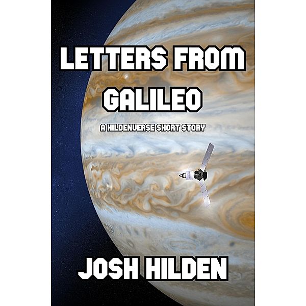 Letters From Galileo (The Hildenverse) / The Hildenverse, Josh Hilden