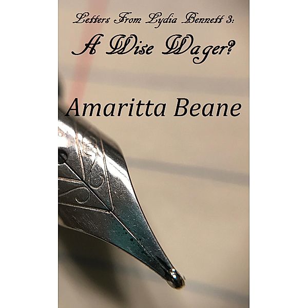 Letters From Lydia Bennett 3: A Wise Wager?, Amaritta Beane