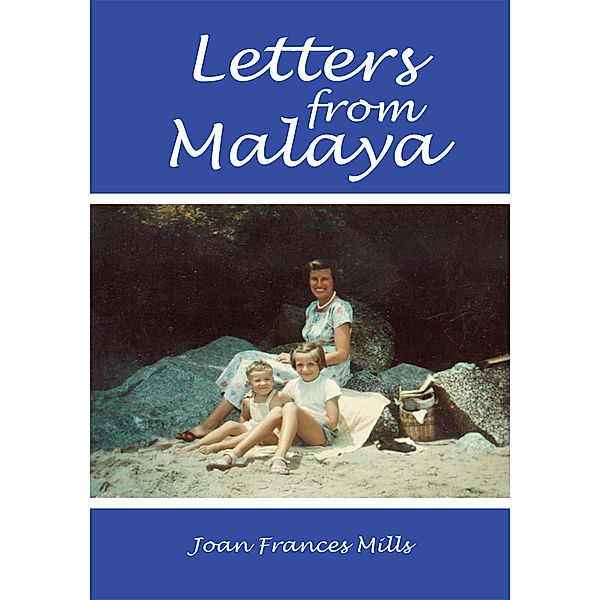 Letters from Malaya, Joan Frances Mills