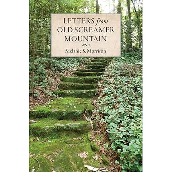 Letters from Old Screamer Mountain, Melanie Morrison