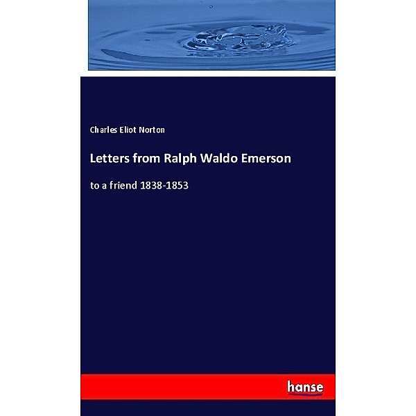 Letters from Ralph Waldo Emerson, Charles Eliot Norton