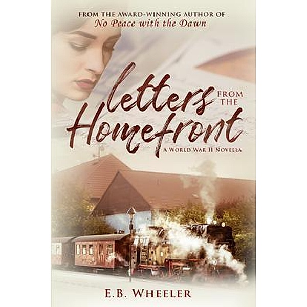 Letters from the Homefront / Rowan Ridge Press, E. B. Wheeler