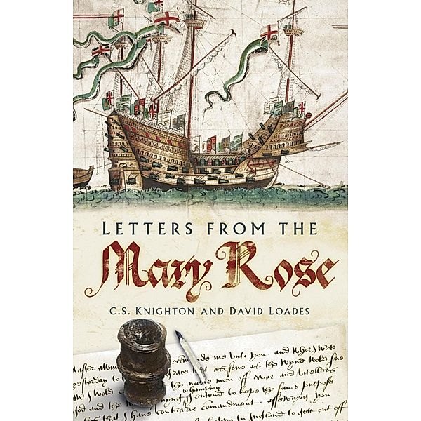 Letters from the Mary Rose, David Loades, C S Knighton