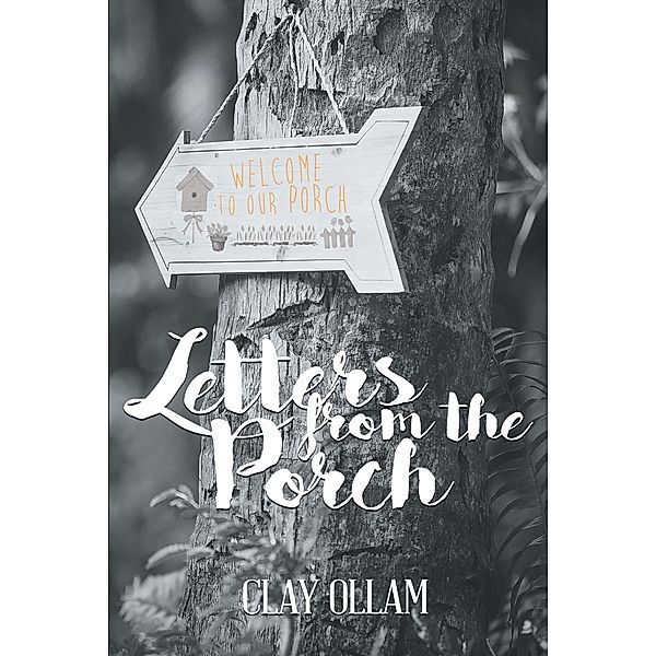Letters From The Porch, Clay Ollam