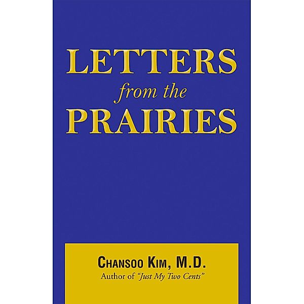 Letters from the Prairies, Chansoo Kim M. D.