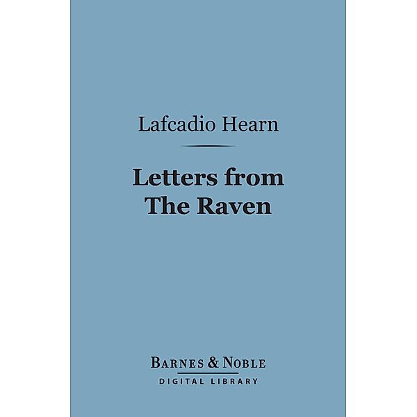 Letters from The Raven (Barnes & Noble Digital Library) / Barnes & Noble, Lafcadio Hearn