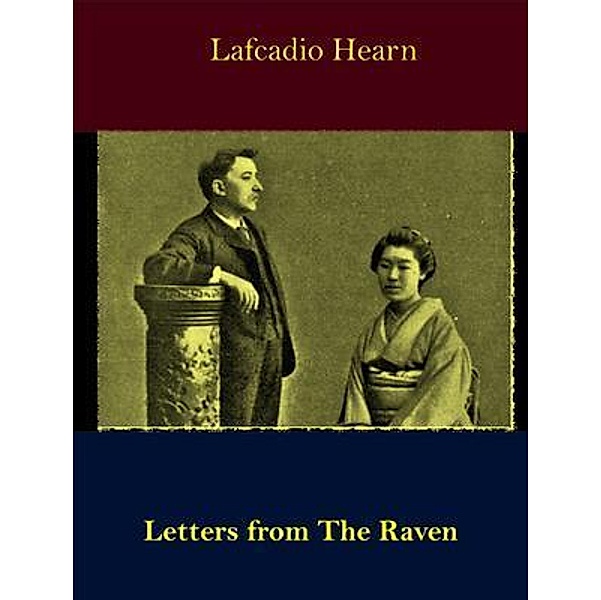 Letters from The Raven Correspondence of L. Hearn with Henry Watkin / Spotlight Books, Lafcadio Hearn