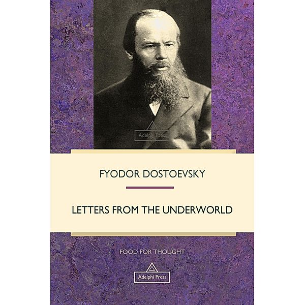 Letters from the Underworld / Food For Thought, Fyodor Dostoevsky