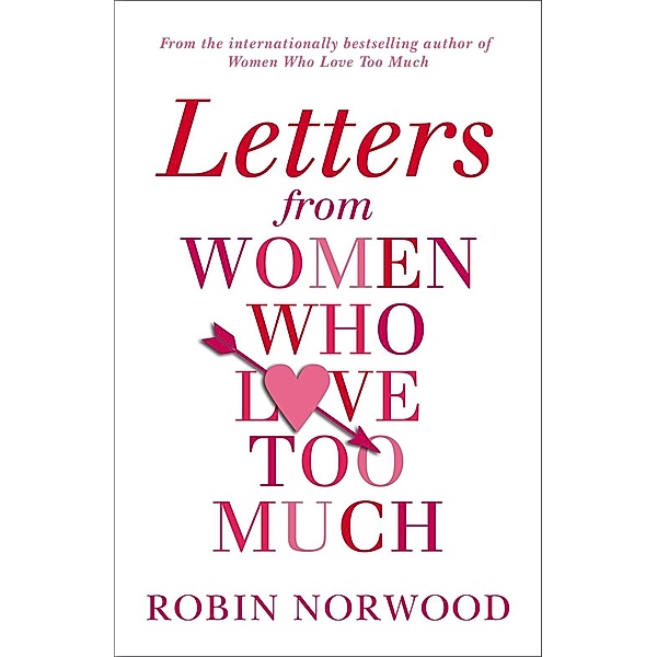 Letters from Women Who Love Too Much, Robin Norwood