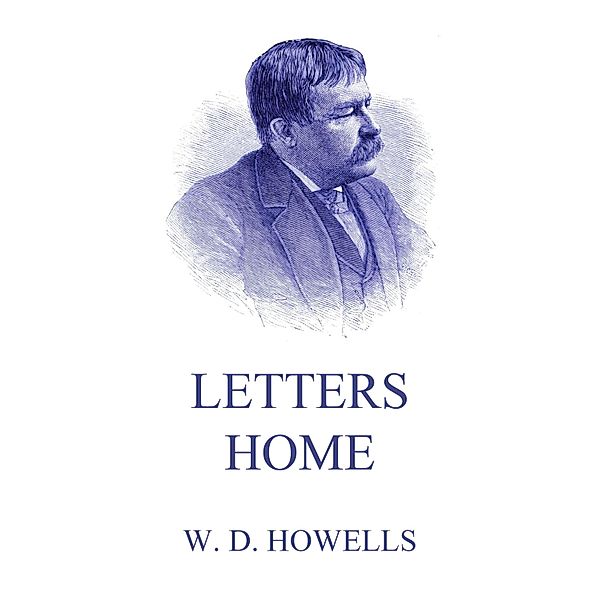 Letters Home, William Dean Howells