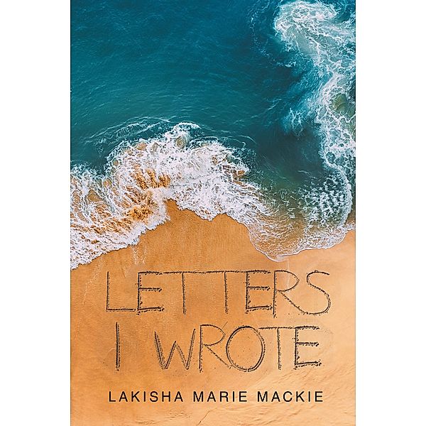 Letters I Wrote, Lakisha Marie Mackie