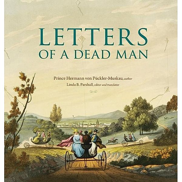 Letters of a Dead Man, Hermann von Pückler-Muskau, Hermann Fürst von Pückler-Muskau