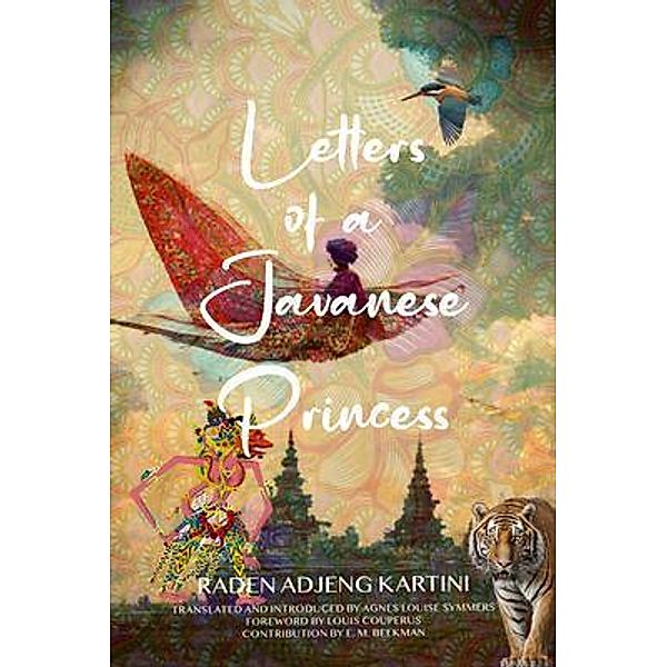 Letters of a Javanese Princess (Warbler Classics Annotated Edition) / Warbler Classics, Raden Adjeng Kartini