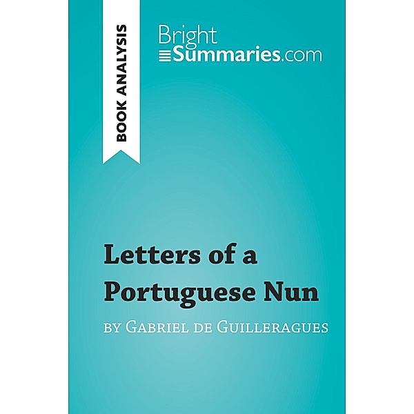 Letters of a Portuguese Nun by Gabriel de Guilleragues (Book Analysis), Bright Summaries