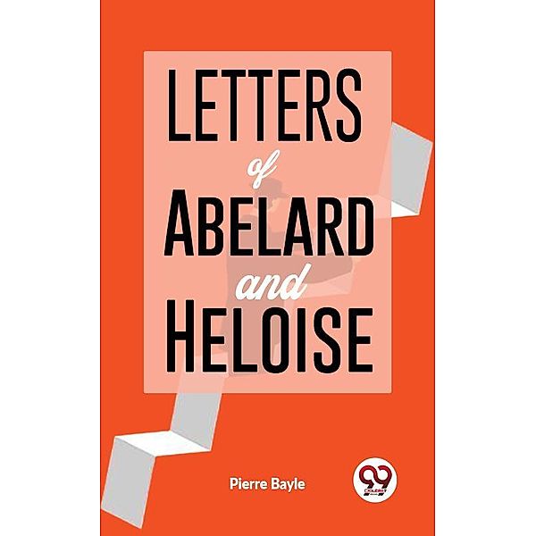 Letters Of Abelard And Heloise., Pierre Bayle