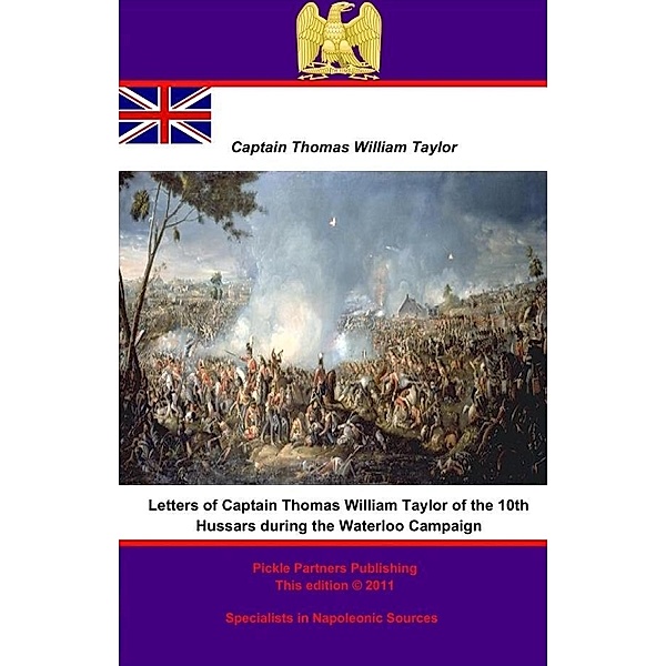 Letters of Captain Thomas William Taylor of the 10th Hussars during the Waterloo Campaign, Major-General Thomas William Taylor C. B.