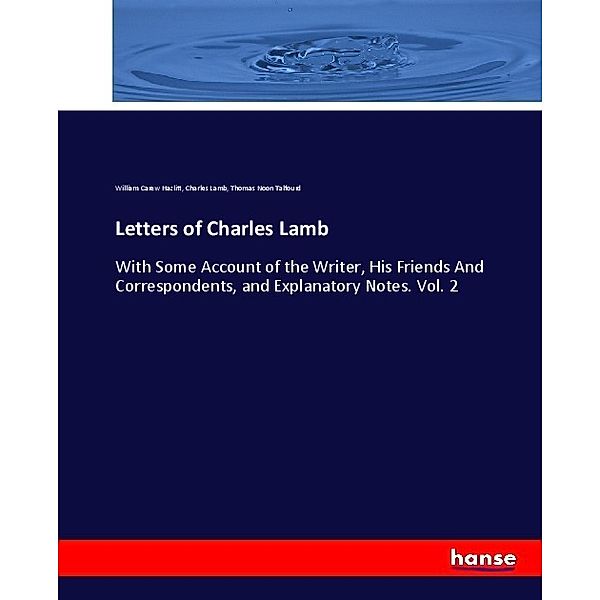 Letters of Charles Lamb, William Carew Hazlitt, Charles Lamb, Thomas Noon Talfourd