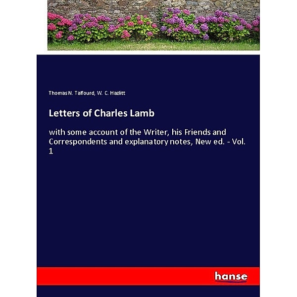 Letters of Charles Lamb, Thomas N. Talfourd, W. C. Hazlitt