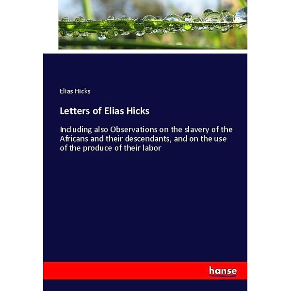 Letters of Elias Hicks, Elias Hicks