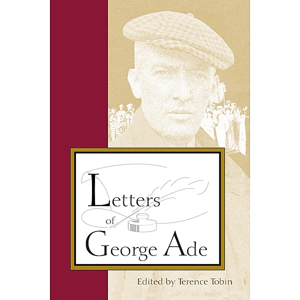 Letters of George Ade / Purdue University Press