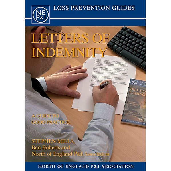 Letters of Indemnity: A Guide to Good Practice, Ben Roberts, Stephen Mills, The North of England PandI Association