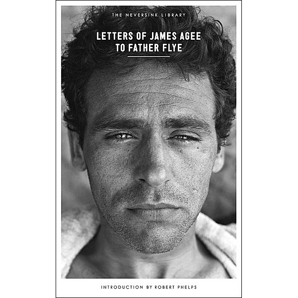 Letters of James Agee to Father Flye / Neversink, James Agee