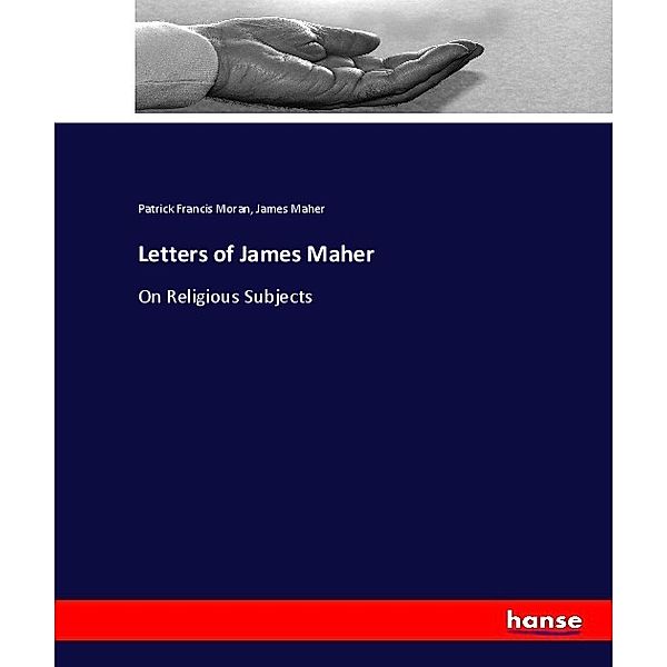 Letters of James Maher, Patrick Francis Moran, James Maher