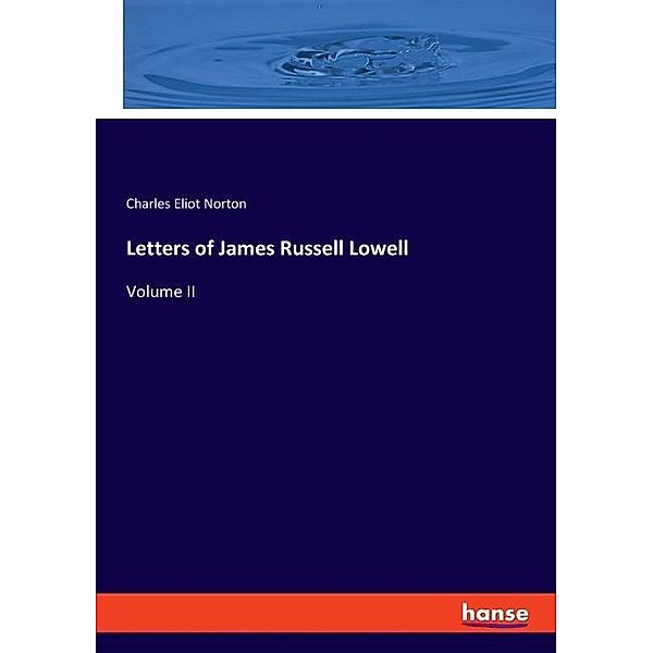 Letters of James Russell Lowell, Charles Eliot Norton