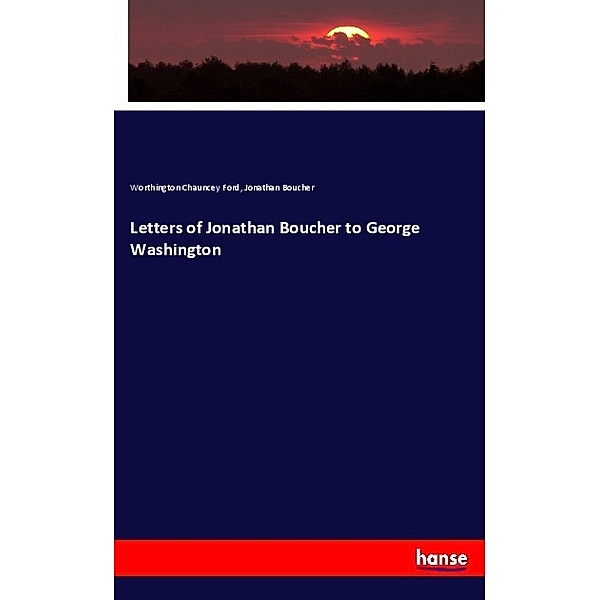 Letters of Jonathan Boucher to George Washington, Worthington Chauncey Ford, Jonathan Boucher