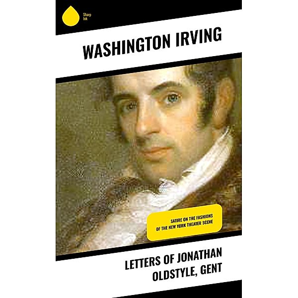 Letters of Jonathan Oldstyle, Gent, Washington Irving