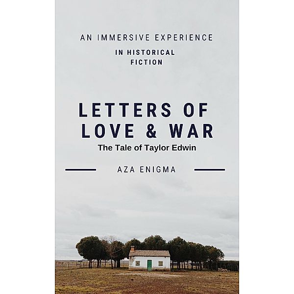 Letters of Love and War: The Tale of Taylor Edwin, Aza Enigma