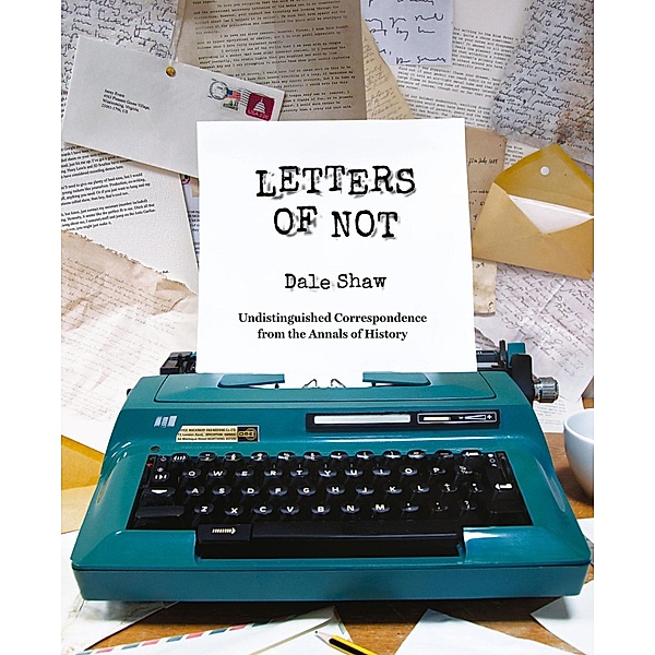 Letters of Not, Dale Shaw