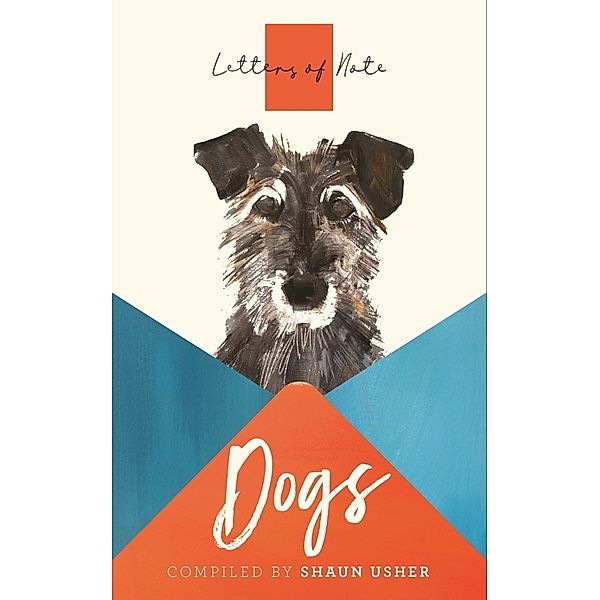 Letters of Note: Dogs, Shaun Usher