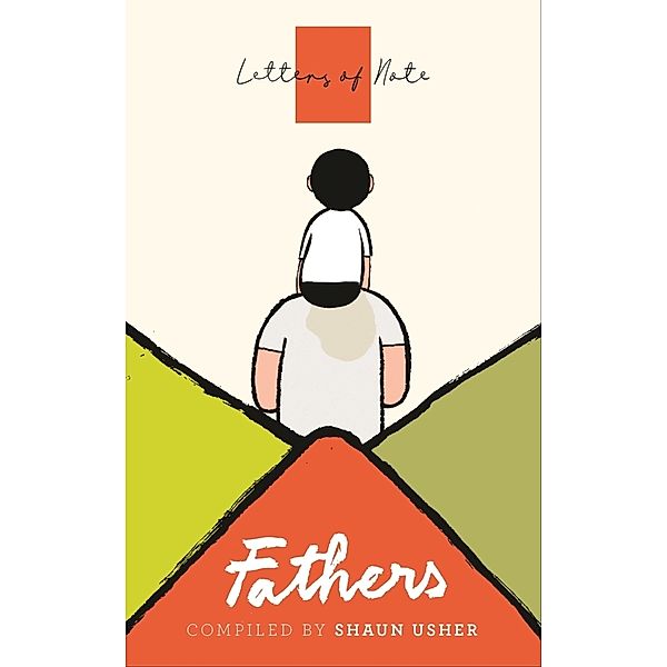 Letters of Note / Letters of Note: Fathers, Shaun Usher