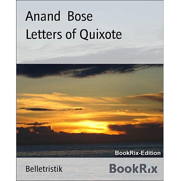 Letters of Quixote, Anand Bose