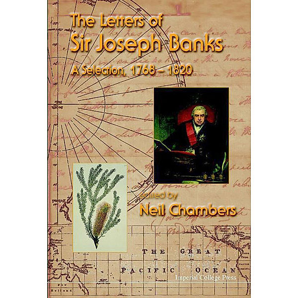 Letters Of Sir Joseph Banks, The, A Selection, 1768-1820