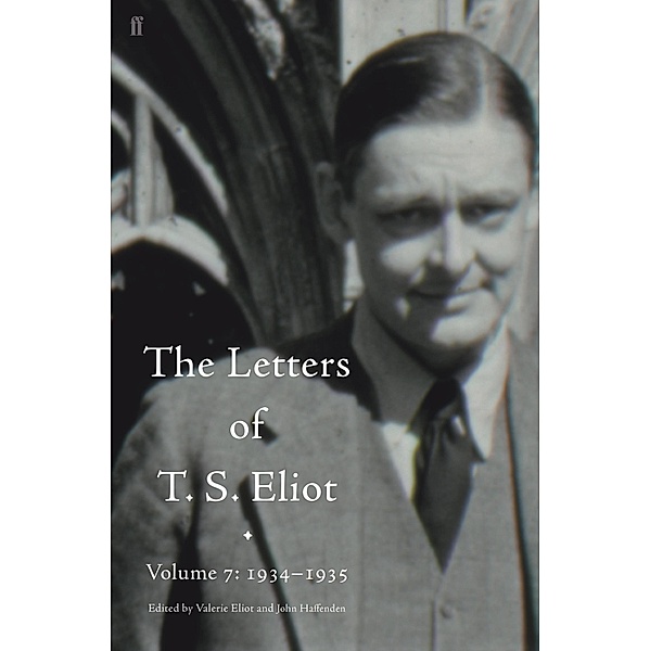 Letters of T. S. Eliot Volume 7: 1934-1935, The / Letters of T. S. Eliot Bd.7, T. S. Eliot