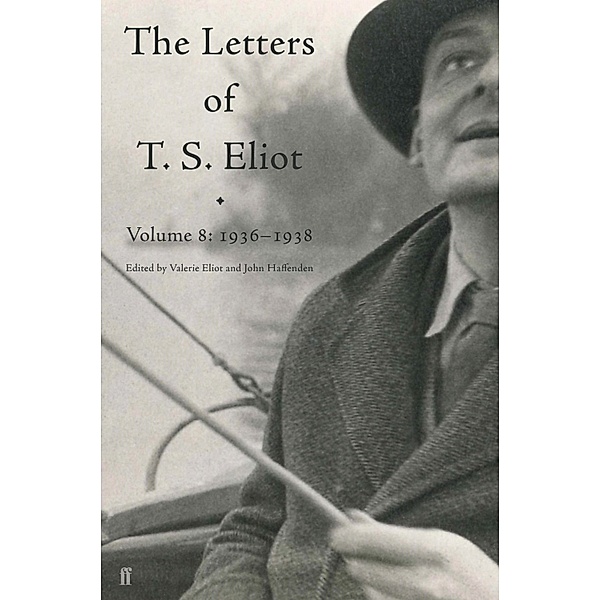 Letters of T. S. Eliot Volume 8 / Letters of T. S. Eliot Bd.8, T. S. Eliot
