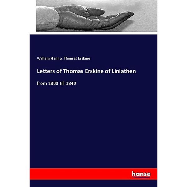 Letters of Thomas Erskine of Linlathen, William Hanna, Thomas Erskine